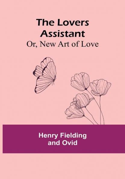 The Lovers Assistant; Or New Art of Love