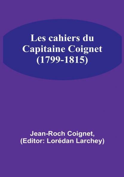 Les cahiers du Capitaine Coignet (1799-1815)