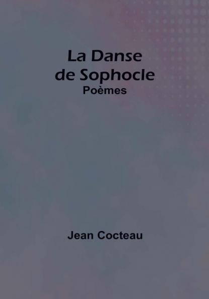 La Danse de Sophocle: Poèmes