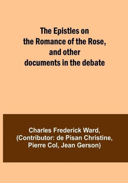The Epistles on the Romance of the Rose and other documents in the debate