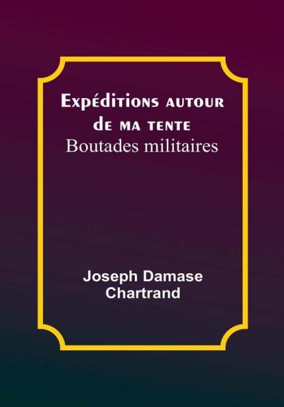 Expéditions autour de ma tente: Boutades militaires