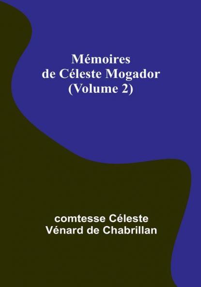 Mémoires de Céleste Mogador|Volume 2