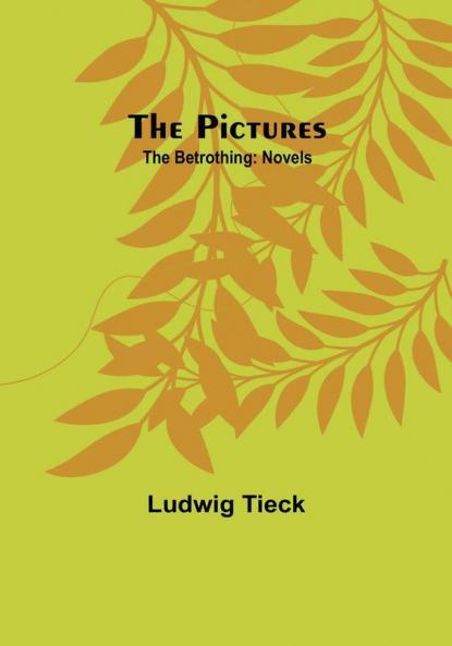 The Pictures; The Betrothing: Novels