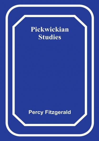 Pickwickian Studies