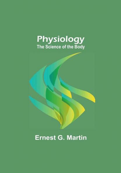 Physiology: The Science of the Body