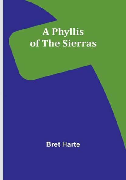 A Phyllis of the Sierras