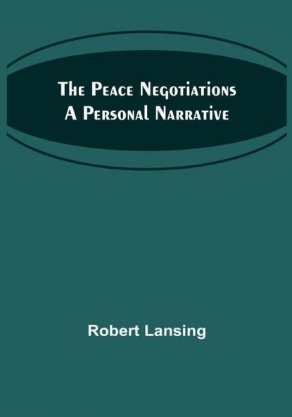 The Peace Negotiations A Personal Narrative