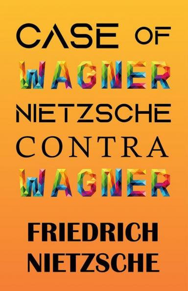 CASE OF WAGNER NIETZSCHE CONTRA WAGNER