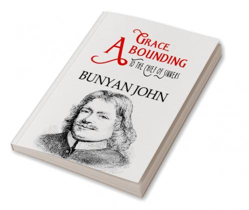 Grace Abounding to the Chief of Sinners