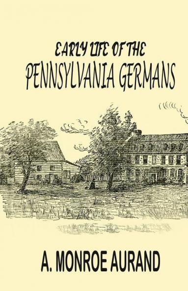 Early Life of the Pennsylvania Germans