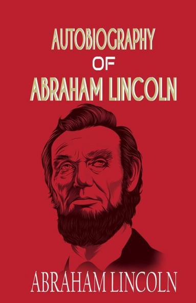 Autobiography of ABRAHAM LINCOLN