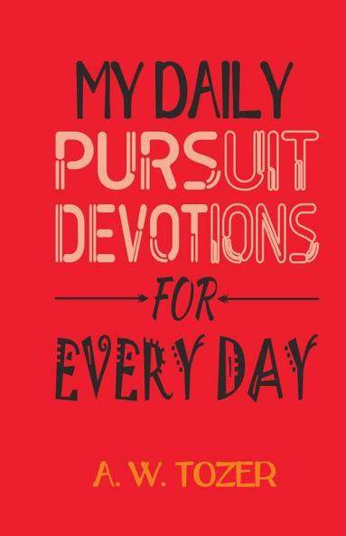 My Daily Pursuit -DEVOTIONS FOR EVERY DAY