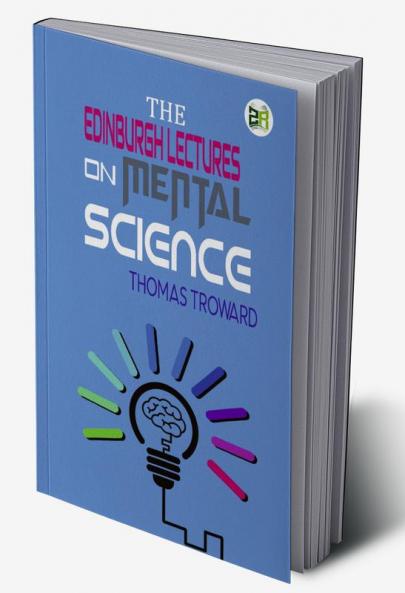 The Edinburgh Lectures on Mental Science