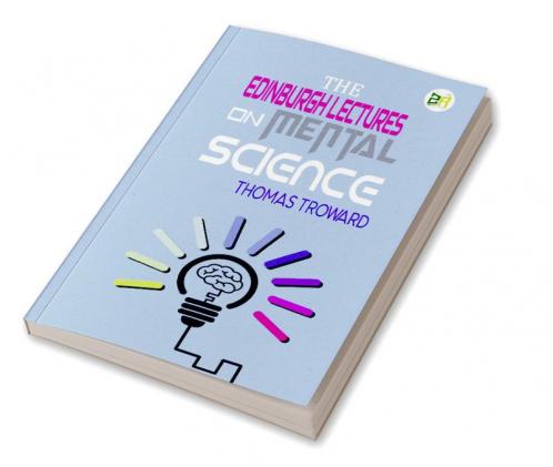 The Edinburgh Lectures on Mental Science