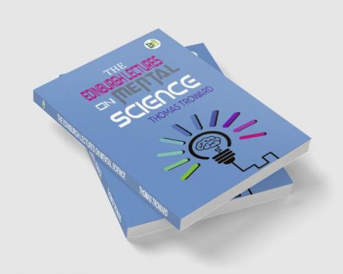 The Edinburgh Lectures on Mental Science
