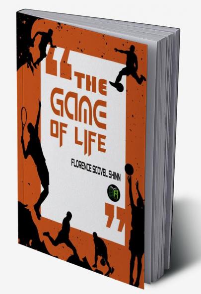 THE GAME OF LIFE AND HOW TO PLAY IT