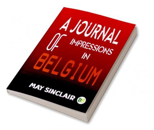 A Journal of Impressions in Belgium