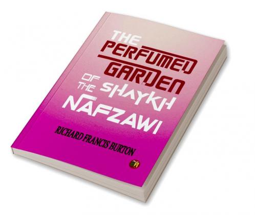 The Perfumed Garden of the Shaykh Nafzawi