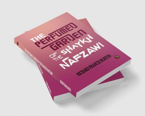 The Perfumed Garden of the Shaykh Nafzawi