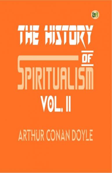 The History of Spiritualism Vol. II