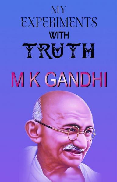 My Experiments with Truth