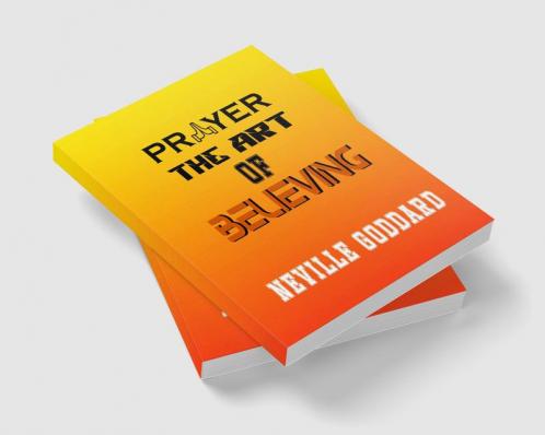 PRAYER THE ART OF BELIEVING