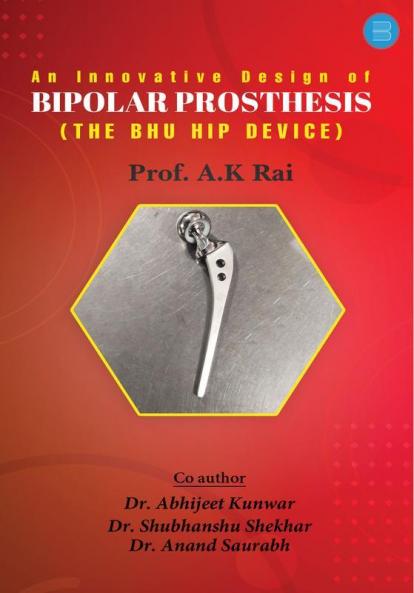 An Lnnovative Design of Bipolar Prosthesis (THE BHU HIP DEVICE)