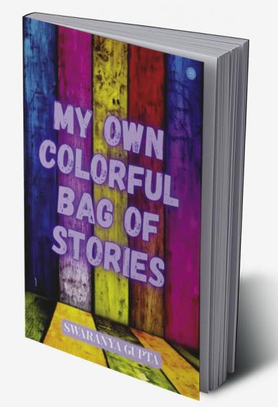 My Own Colorful Bag Of Stories