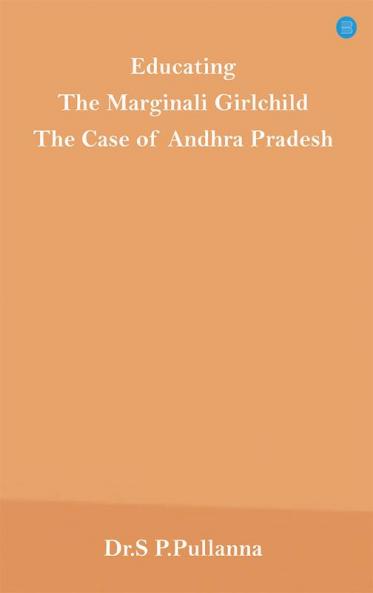 Educating The Marginalized Girl Child The Case of Andhra Pradesh