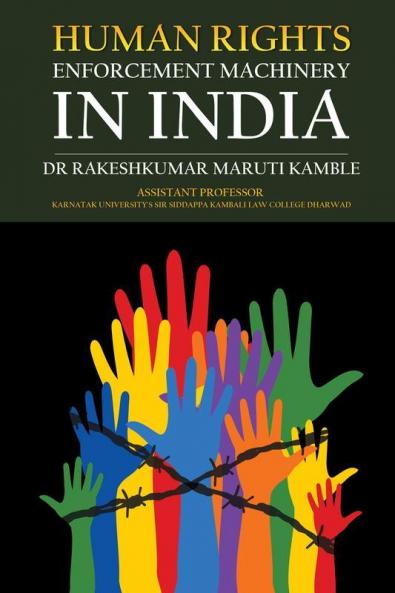 Human Rights Enforcement Machinery In India