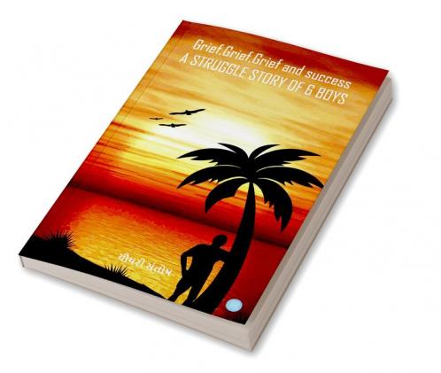Grief Grief Grief and Success A Struggle Story of 6 Boys