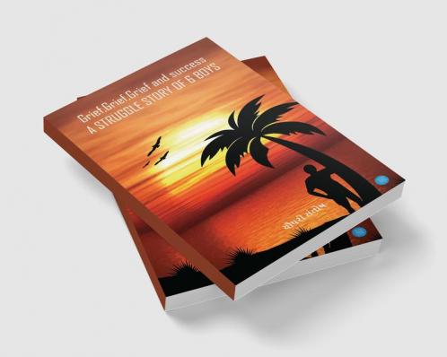 Grief Grief Grief and Success A Struggle Story of 6 Boys
