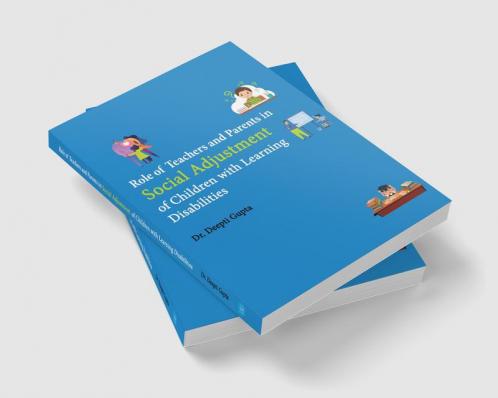 Role Of Teachers And Parents In Social Adjustment Of Children With Learning Disabilities