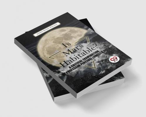 Is Mars Habitable? A Critical Examination Of Professor Percival Lowell'S Book