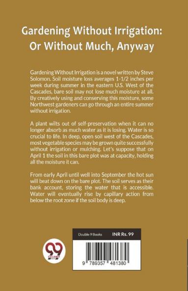 Gardening Without Irrigation: Or Without Much Anyway