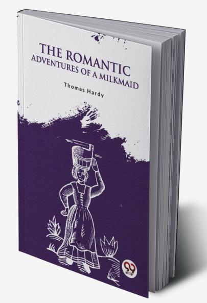 The Romantic Adventures Of A Milkmaid