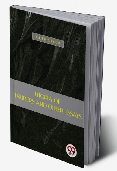 Utopia Of Usurers And Other Essays