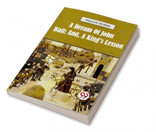 A Dream of John Ball; and A King's Lesson