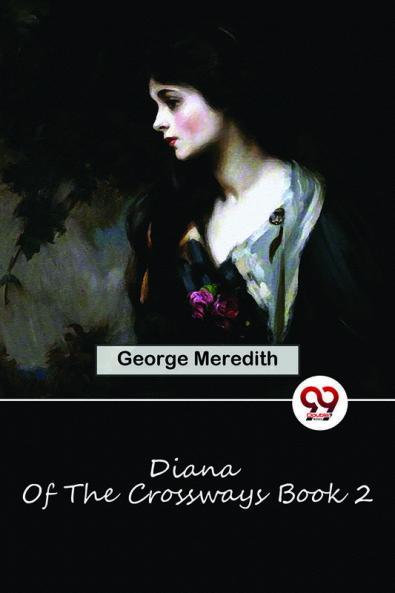 Diana Of The Crossways Book 2