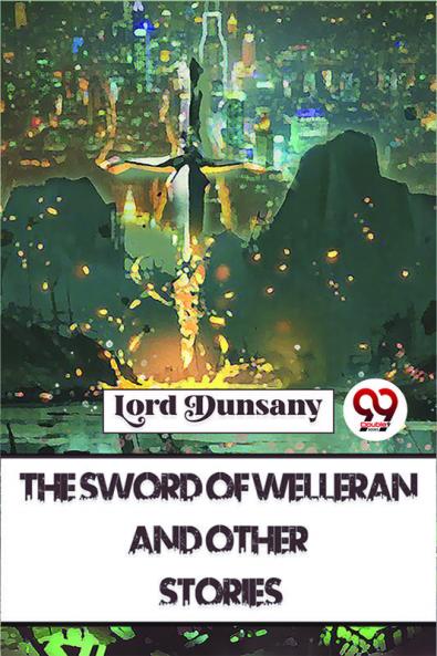 The Sword Of Welleran And Other Stories