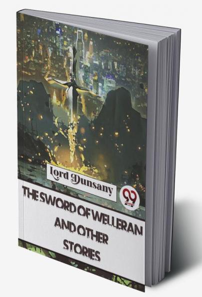 The Sword Of Welleran And Other Stories