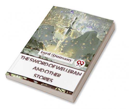 The Sword Of Welleran And Other Stories