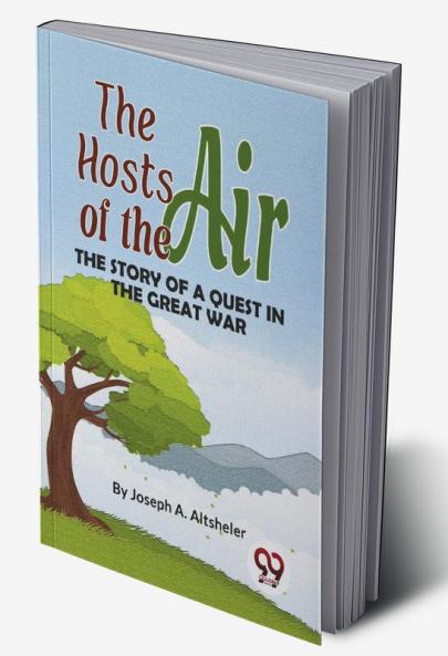 Hosts Of The Air The Story Of A Quest In The Great War