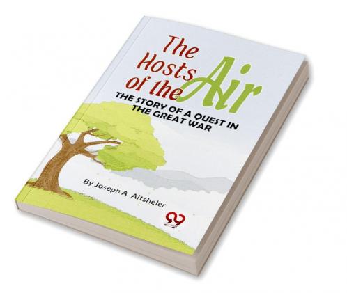 Hosts Of The Air The Story Of A Quest In The Great War
