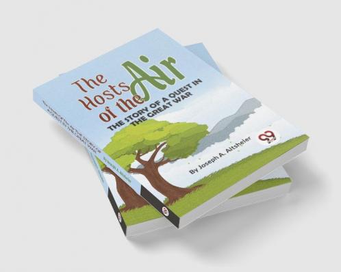 Hosts Of The Air The Story Of A Quest In The Great War