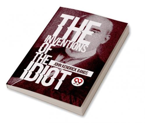 The Inventions Of The Idiot
