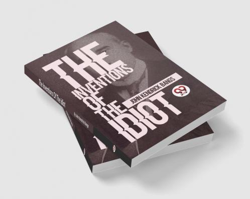 The Inventions Of The Idiot