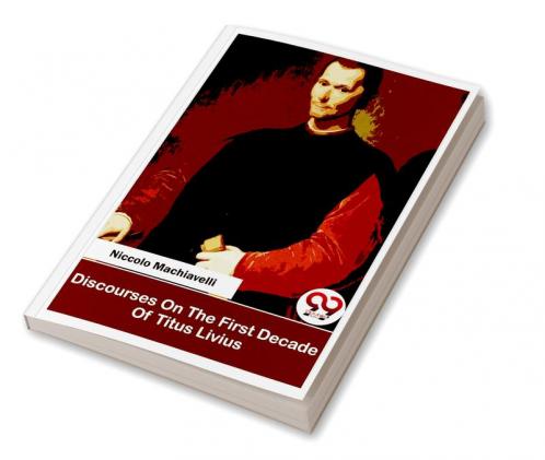 Discourses On The First Decade Of Titus Livius