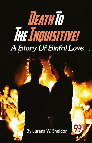 Death To The Inquisitive! A Story Of Sinful Love
