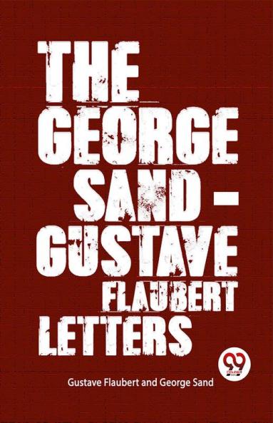 The George Sand-Gustave Flaubert Letters